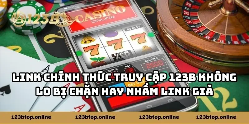 Link chính thức truy cập 123b không lo bị chặn hay nhầm link giả