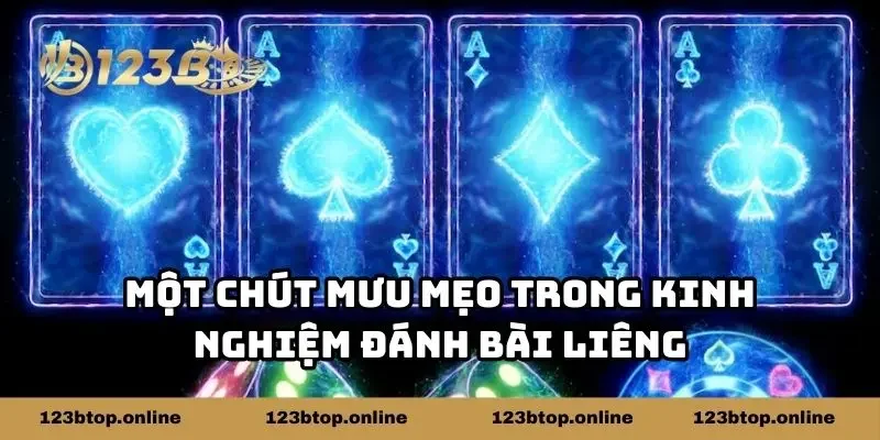 Một chút mưu mẹo trong kinh nghiệm đánh bài liêng